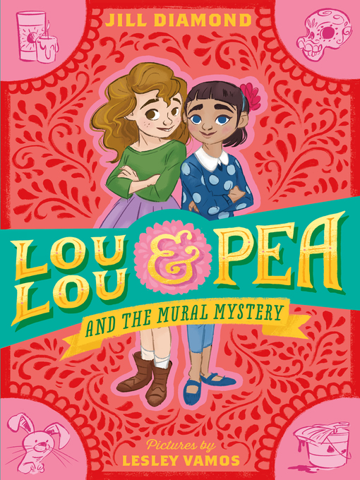 Title details for Lou Lou and Pea and the Mural Mystery by Jill Diamond - Wait list